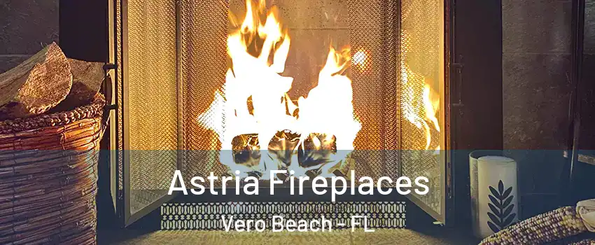  Astria Fireplaces Vero Beach - FL