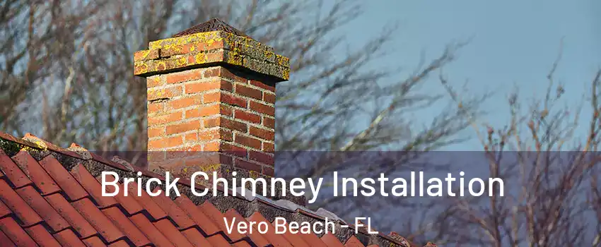  Brick Chimney Installation Vero Beach - FL