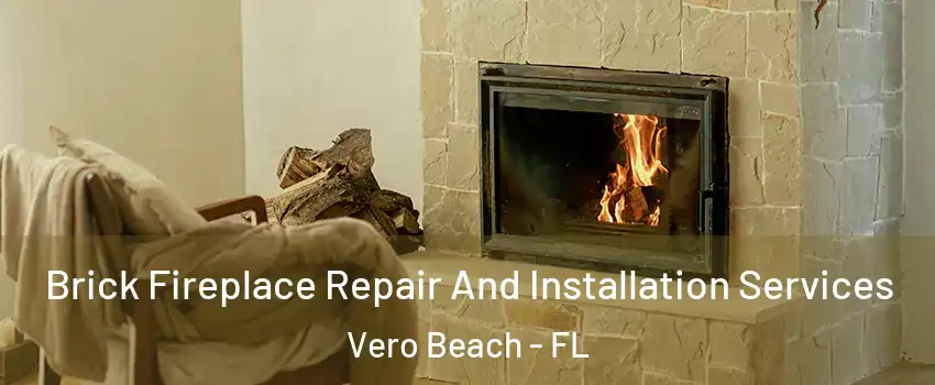  Brick Fireplace Repair And Installation Services Vero Beach - FL