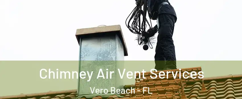  Chimney Air Vent Services Vero Beach - FL