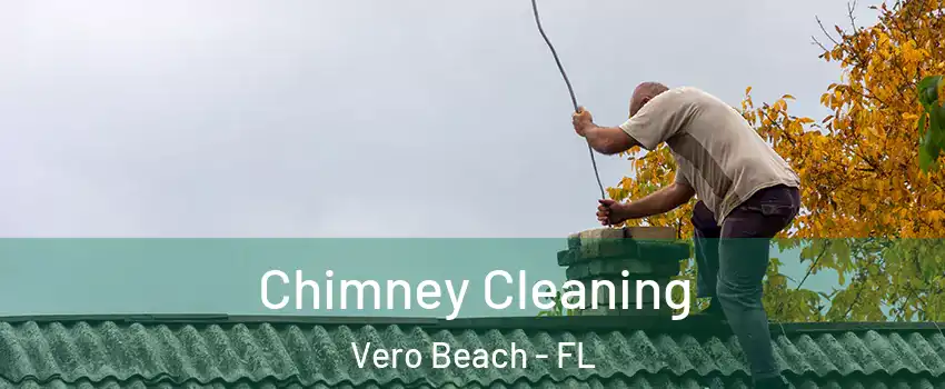  Chimney Cleaning Vero Beach - FL