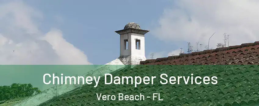  Chimney Damper Services Vero Beach - FL