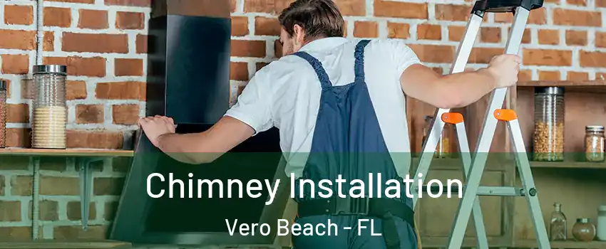  Chimney Installation Vero Beach - FL