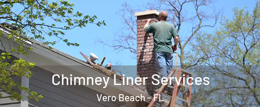  Chimney Liner Services Vero Beach - FL