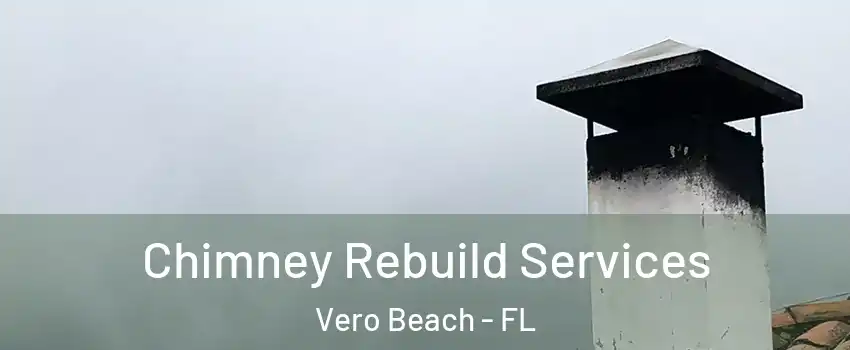  Chimney Rebuild Services Vero Beach - FL