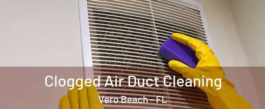  Clogged Air Duct Cleaning Vero Beach - FL