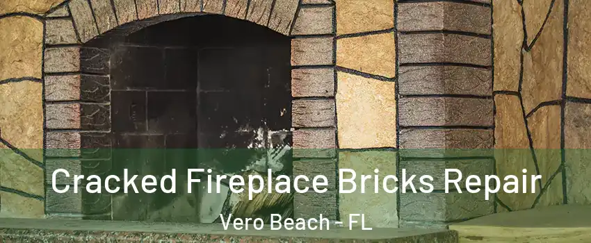  Cracked Fireplace Bricks Repair Vero Beach - FL