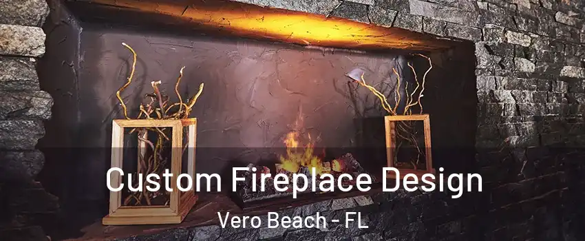  Custom Fireplace Design Vero Beach - FL