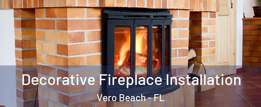  Decorative Fireplace Installation Vero Beach - FL