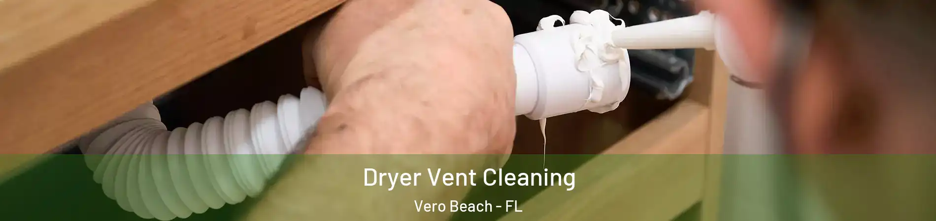  Dryer Vent Cleaning Vero Beach - FL