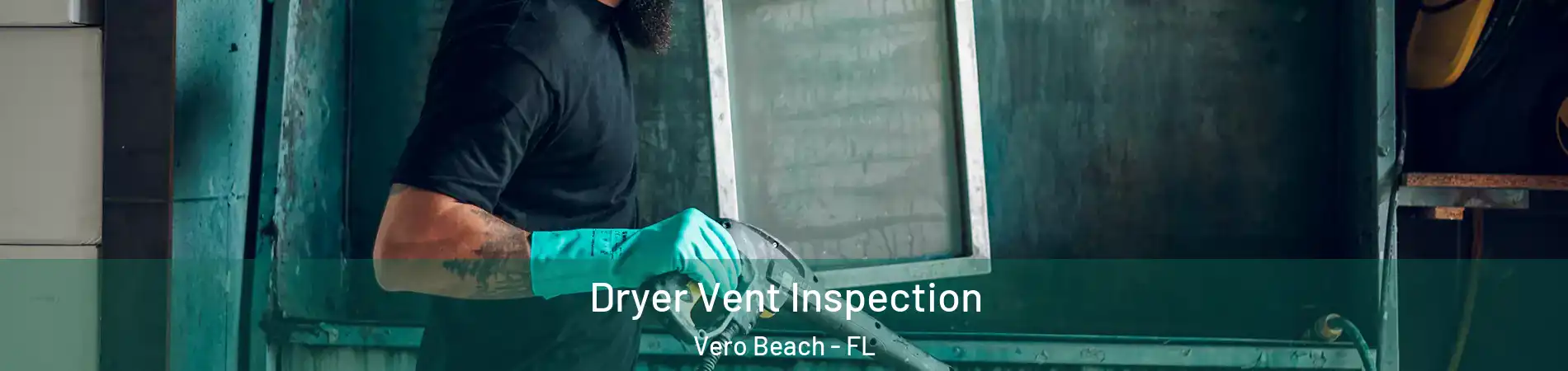  Dryer Vent Inspection Vero Beach - FL