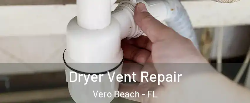  Dryer Vent Repair Vero Beach - FL