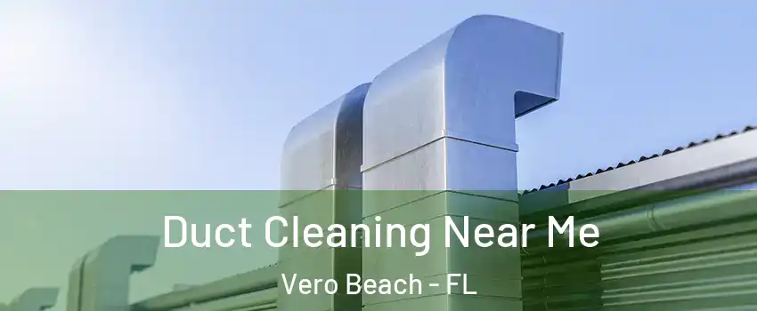  Duct Cleaning Near Me Vero Beach - FL