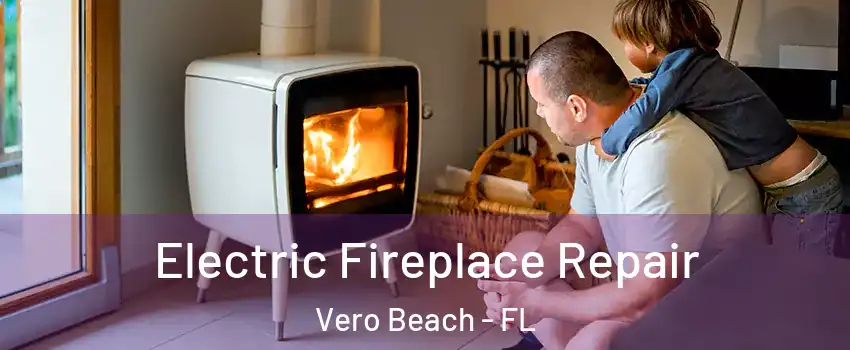  Electric Fireplace Repair Vero Beach - FL