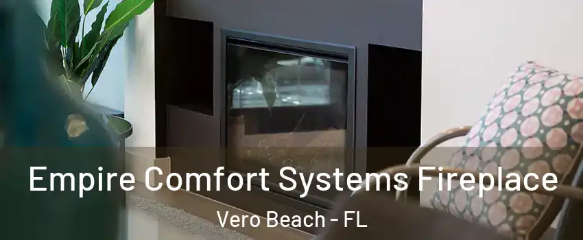  Empire Comfort Systems Fireplace Vero Beach - FL