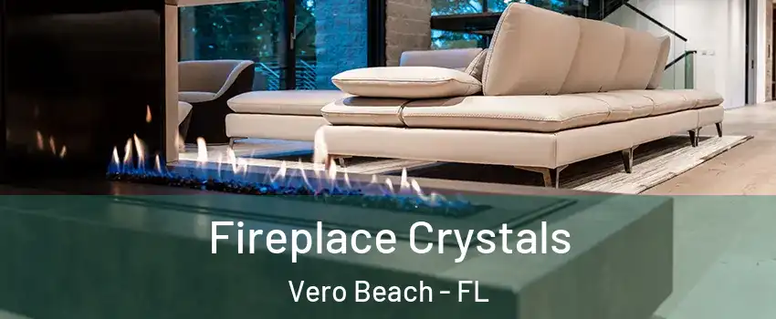  Fireplace Crystals Vero Beach - FL