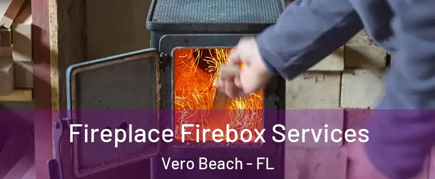  Fireplace Firebox Services Vero Beach - FL