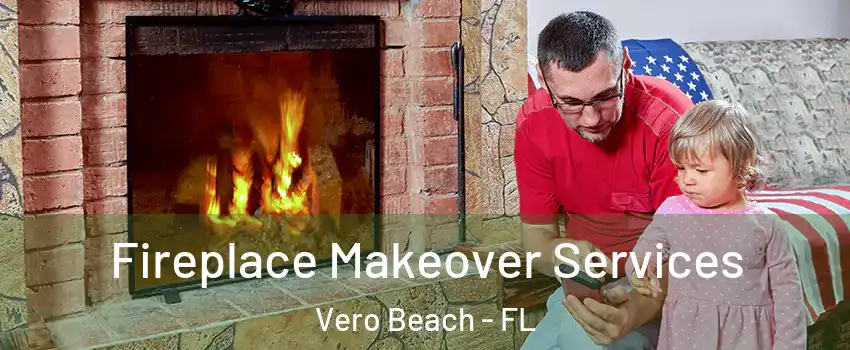  Fireplace Makeover Services Vero Beach - FL
