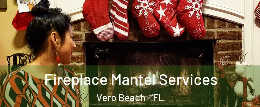  Fireplace Mantel Services Vero Beach - FL