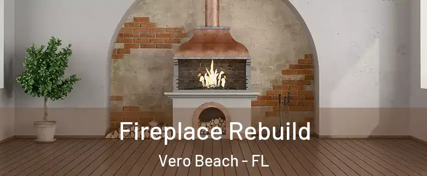  Fireplace Rebuild Vero Beach - FL
