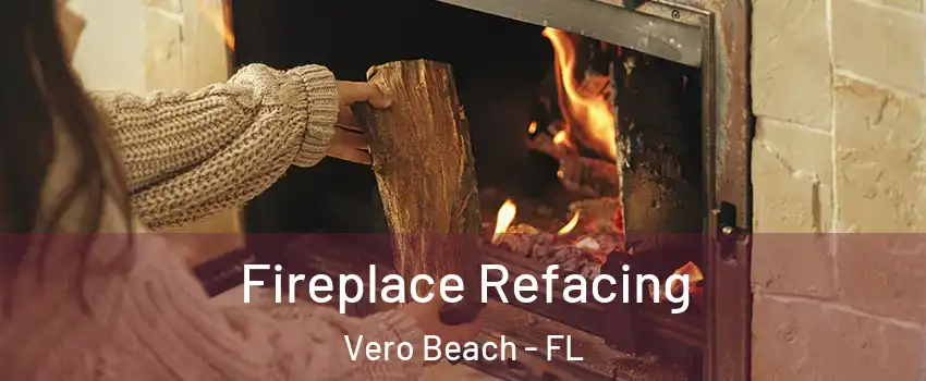  Fireplace Refacing Vero Beach - FL