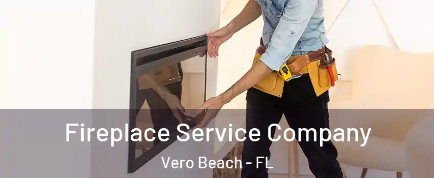  Fireplace Service Company Vero Beach - FL