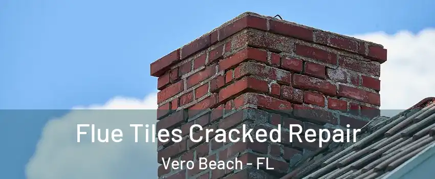  Flue Tiles Cracked Repair Vero Beach - FL