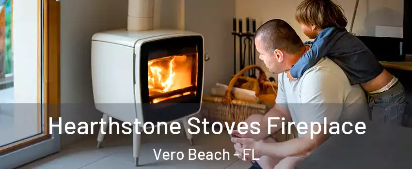  Hearthstone Stoves Fireplace Vero Beach - FL