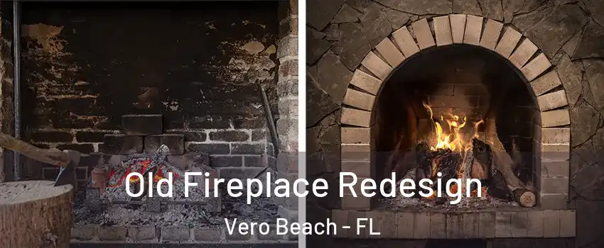 Old Fireplace Redesign Vero Beach - FL