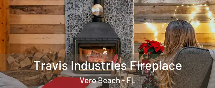  Travis Industries Fireplace Vero Beach - FL