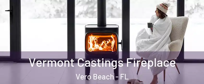  Vermont Castings Fireplace Vero Beach - FL
