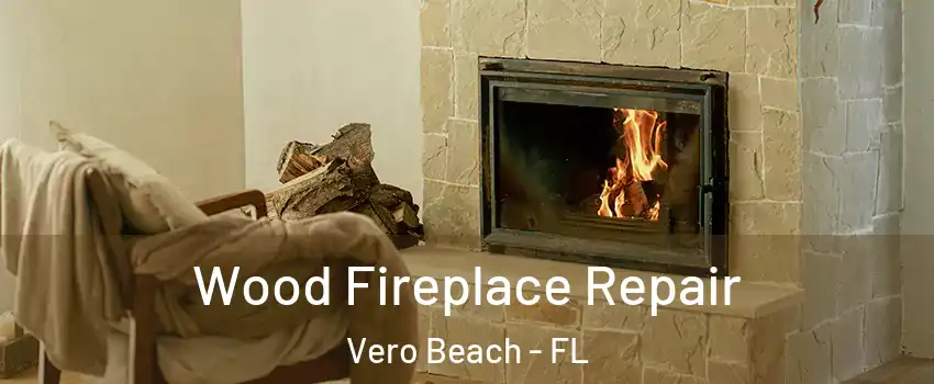  Wood Fireplace Repair Vero Beach - FL
